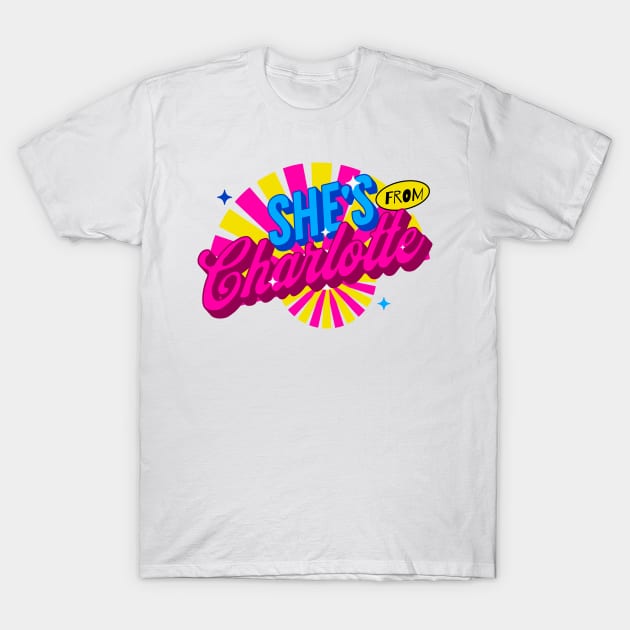 SHE'S FROM CHARLOTTE T-Shirt by Imaginate